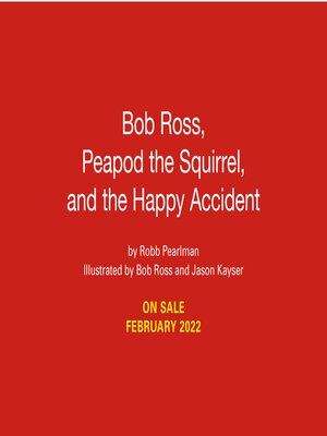 cover image of Bob Ross, Peapod the Squirrel, and the Happy Accident